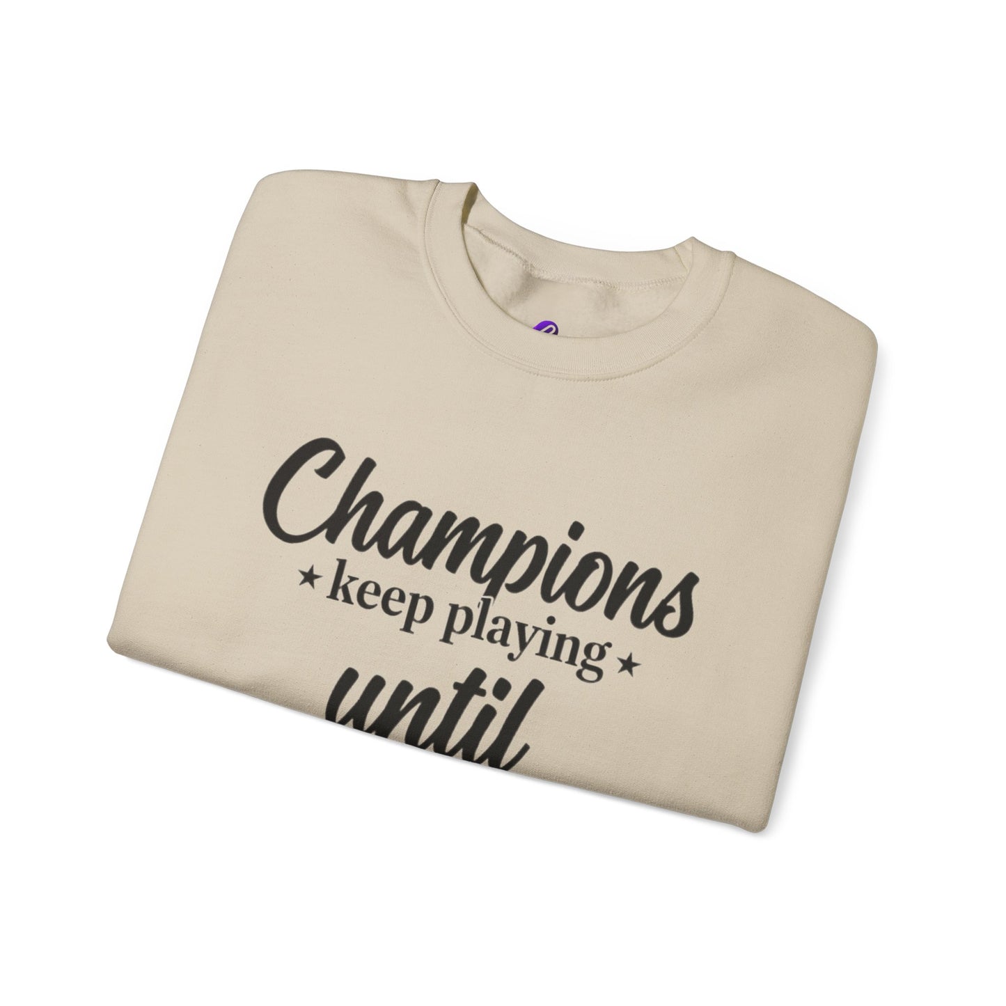 Crewneck Sweatshirt - "Champions keep playing until they get it right" Inspirational Sports Quote