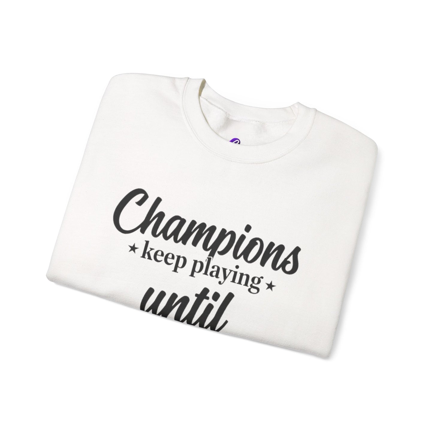 Crewneck Sweatshirt - "Champions keep playing until they get it right" Inspirational Sports Quote