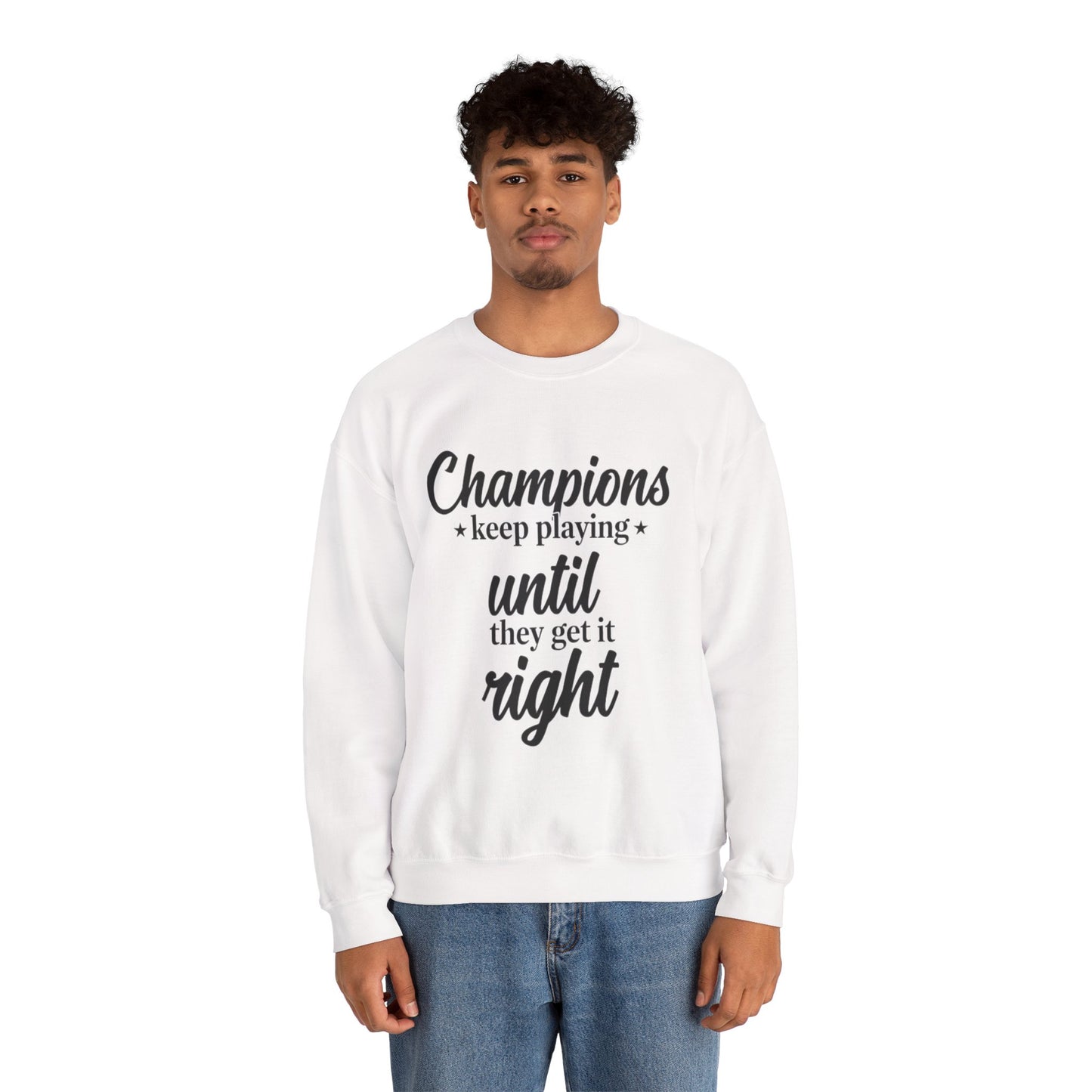 Crewneck Sweatshirt - "Champions keep playing until they get it right" Inspirational Sports Quote