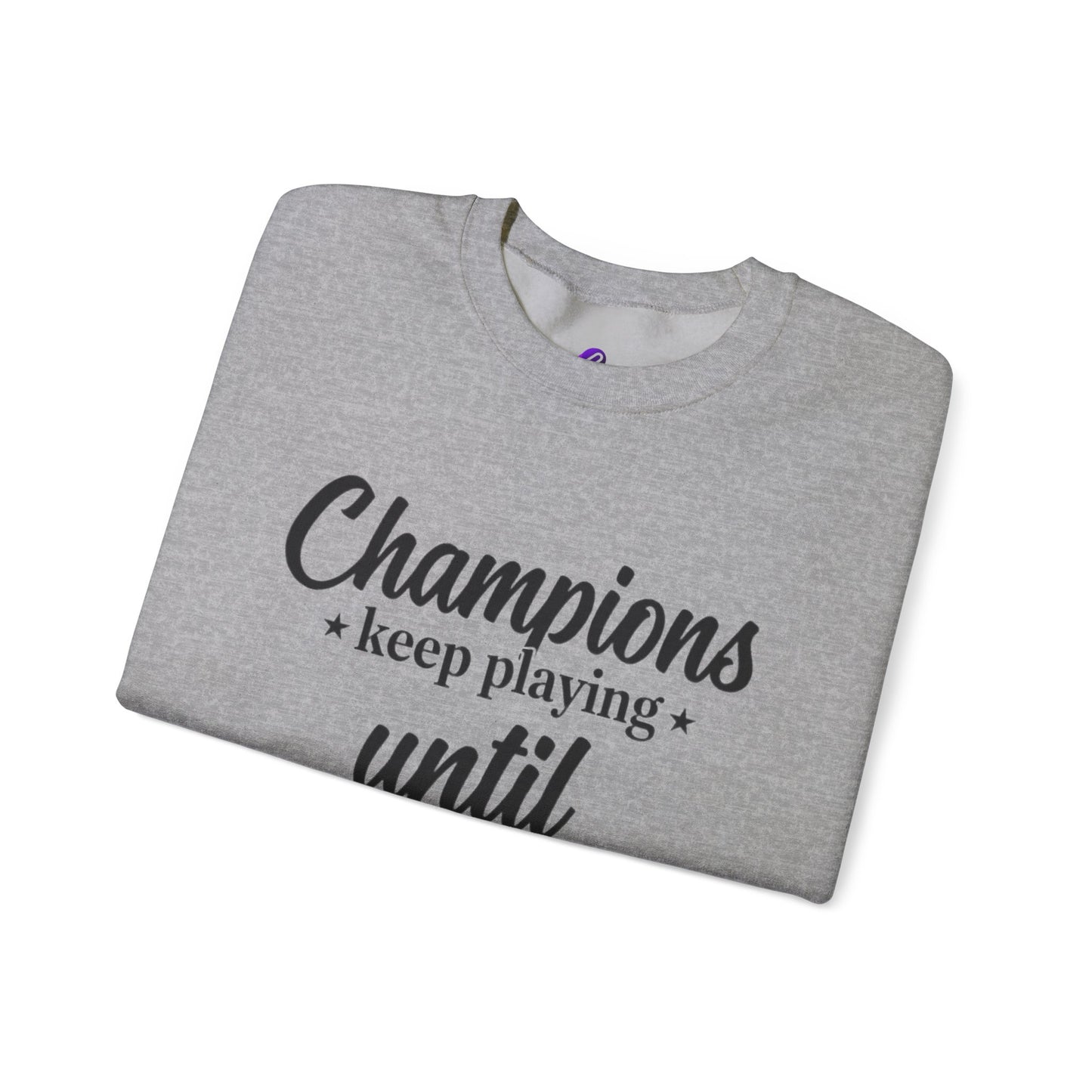 Crewneck Sweatshirt - "Champions keep playing until they get it right" Inspirational Sports Quote