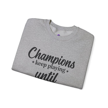 Crewneck Sweatshirt - "Champions keep playing until they get it right" Inspirational Sports Quote