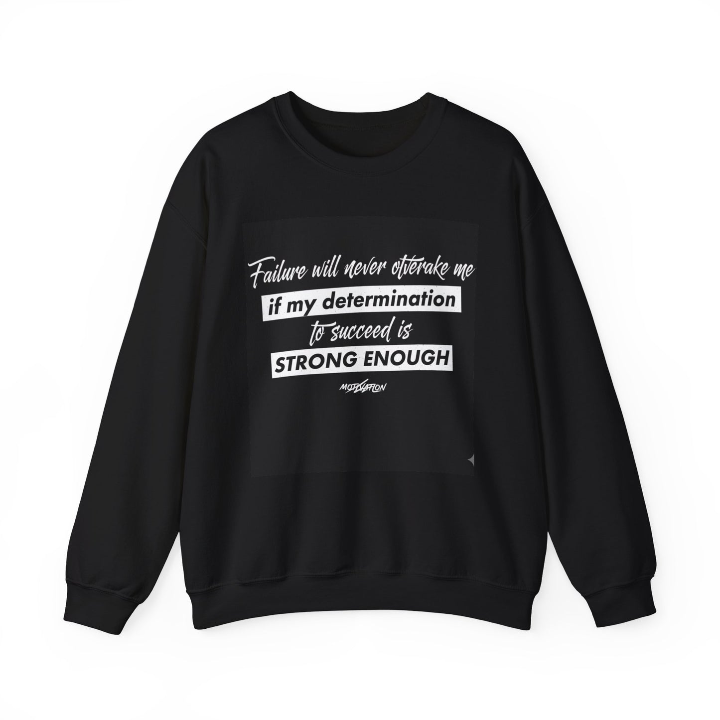 Motivational Crewneck Sweatshirt – “Failure Will Never Overtake Me if My Determination to Succeed Is Strong Enough”