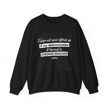 Motivational Crewneck Sweatshirt – “Failure Will Never Overtake Me if My Determination to Succeed Is Strong Enough”